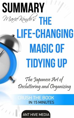 Marie Kondo's The Life Changing Magic of Tidying Up: The Japanese Art of Decluttering and Organizing   Summary (eBook, ePUB) - AntHiveMedia