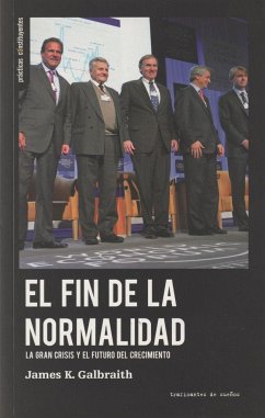 El fin de la normalidad : la gran crisis y el futuro del crecimiento - Galbraith, James K.