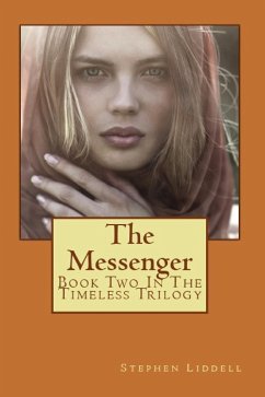 The Messenger (Book Two of the Timeless Trilogy) (eBook, ePUB) - Liddell, Stephen