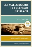 Els mallorquins i la llengua catalana. Segles XIII-XXI Els mallorquins i la llengua catalana. Segles XIII-XXI
