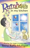 Rainbows in my Kitchen (eBook, ePUB) Rainbows in my Kitchen (eBook, ePUB)