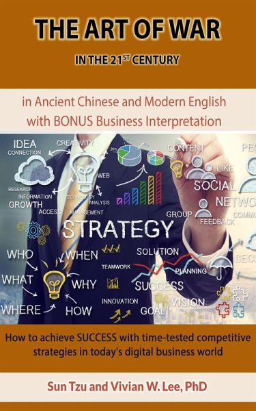 The Art of War in the 21st Century: How To Achieve Success With Time-tested Competitive Strategies In Today's Digital Business World (eBook, ePUB) The Art of War in the 21st Century: How To Achieve Success With Time-tested Competitive Strategies In Today's Digital Business World (eBook, ePUB)