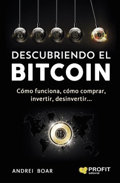 Descubriendo el Bitcoin : cómo funciona, cómo comprar, invertir, desinvertir - Boar, Andrei