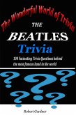The Wonderful World of Trivia - The Beatles Trivia (eBook, ePUB)