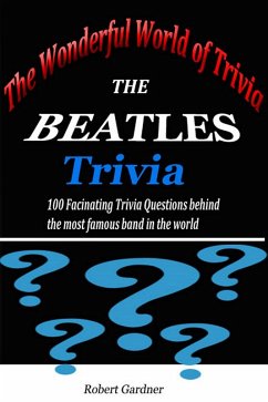 The Wonderful World of Trivia - The Beatles Trivia (eBook, ePUB) - Gardner, Robert