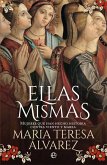 Ellas mismas : mujeres que han hecho historia contra viento y marea