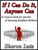 If I Can Do It, Anyone Can, a Resource Book for Parents of Learning Disabled Children (eBook, ePUB)