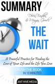 DeVon Franklin and Meagan Good's The Wait: A Powerful Practice for Finding the Love of Your Life Summary (eBook, ePUB)