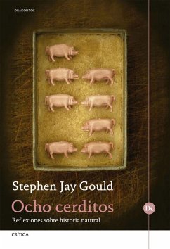 Ocho cerditos : reflexiones sobre historia natural - Gould, Stephen Jay