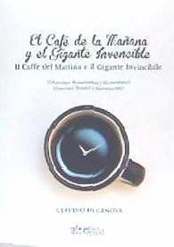Cover El café de la mañana y el gigante invencible = Il caffé del mattino e il gigante invincible