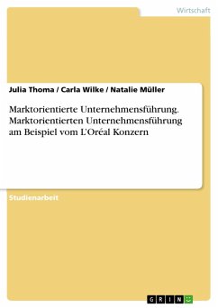 Marktorientierte Unternehmensführung. Marktorientierten Unternehmensführung am Beispiel vom L'Oréal Konzern (eBook, PDF)