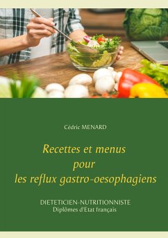 Recettes et menus pour les reflux gastro-oesophagiens (eBook, ePUB) - Menard, Cédric