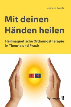 Mit deinen Händen heilen (eBook, ePUB) - Arnold, Johanna