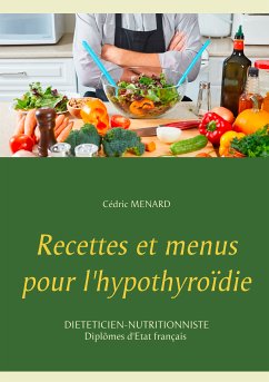 Recettes et menus pour l'hypothyroïdie (eBook, ePUB) - Menard, Cédric