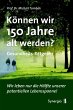 Können wir 150 Jahre alt werden?... - Bild 1