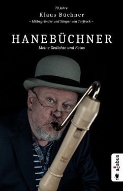 Hanebüchner. Meine Gedichte und Fotos: 70 Jahre Klaus Büchner - Mitbegründer und Sänger von Torfrock (eBook, PDF) - Büchner, Klaus