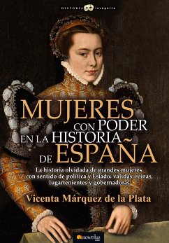 Mujeres con poder en la historia de España (eBook, ePUB) - Márquez de la Plata, Vicenta