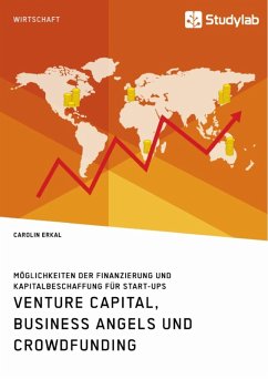 Venture Capital, Business Angels und Crowdfunding. Möglichkeiten der Finanzierung und Kapitalbeschaffung für Start-ups (eBook, ePUB) - Erkal, Carolin