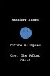 Future Glimpses One: 'The After Party'... - Bild 1