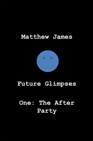 Future Glimpses One: 'The After Party' (eBook, ePUB)