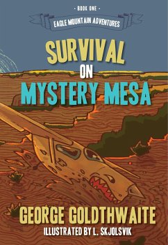 Survival on Mystery Mesa (Eagle Mountain Adventures, #1) (eBook, ePUB) - Goldthwaite, George