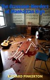 The Gruesome Murders at Manhattan High (The Seth Gannon Investigators, #3) (eBook, ePUB) The Gruesome Murders at Manhattan High (The Seth Gannon Investigators, #3) (eBook, ePUB)