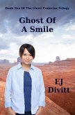 Ghost of a Smile (The Ghost Protector Trilogy, #2) (eBook, ePUB) Ghost of a Smile (The Ghost Protector Trilogy, #2) (eBook, ePUB)