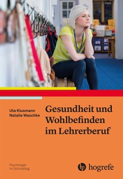 Gesundheit und Wohlbefinden im Lehrerberuf (eBook, ePUB) - Klusmann, Uta; Waschke, Natalie