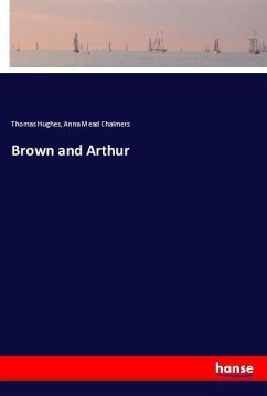 Brown and Arthur - Hughes, Thomas;Chalmers, Anna Mead