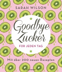 Goodbye Zucker für jeden Tag - Wilson, Sarah