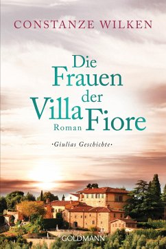 Giulias Geschichte / Die Frauen der Villa Fiore Bd.1 - Wilken, Constanze