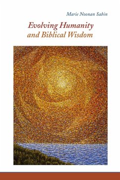 Evolving Humanity and Biblical Wisdom (eBook, ePUB) - Sabin, Marie Noonan