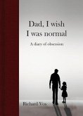 Dad, I wish I was normal (eBook, ePUB)