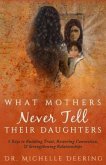 What Mothers Never Tell Their Daughters (eBook, ePUB)