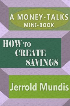 How to Create Savings (A Money-Talks Mini-Book) (eBook, ePUB) - Mundis, Jerrold