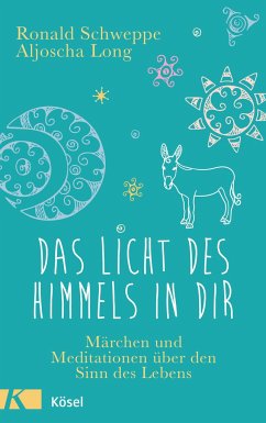 Das Licht des Himmels in dir - Schweppe, Ronald;Long, Aljoscha