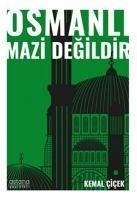 Osmanli Mazi Degildir - Cicek, Kemal