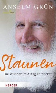 Staunen - Die Wunder im Alltag entdecken - Grün, Anselm