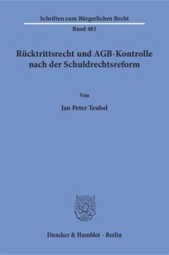 Rücktrittsrecht und AGB-Kontrolle nach der Schuldrechtsreform. - Teubel, Jan Peter