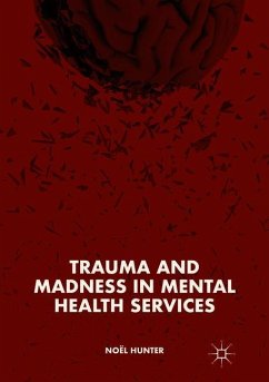 Trauma and Madness in Mental Health Services - Hunter, Noël