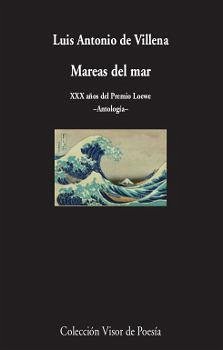 Mareas del mar : XXX años del Premio Loewe : antología - Villena, Luis Antonio De