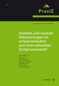 Updates und neueste Entwicklungen im schweizerischen und internationalen Zivilprozessrecht