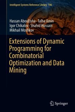 Extensions of Dynamic Programming for Combinatorial Optimization and Data Mining - AbouEisha, Hassan;Amin, Talha;Chikalov, Igor
