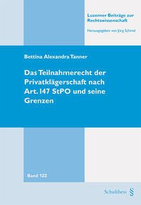 Das Teilnahmerecht der Privatklägerschaft nach Art. 147 StPO und seine Grenzen - Tanner, Bettina