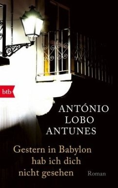 Gestern in Babylon hab ich dich nicht gesehen - Antunes, António Lobo
