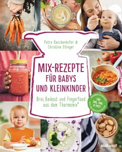 Mix-Rezepte für Babys und Kleinkinder - Reschenhofer, Petra;Ellinger, Christine