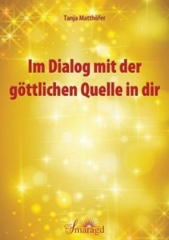 Im Dialog mit der göttlichen Quelle in dir - Matthöfer, Tanja