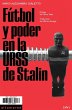 Fútbol y poder en la URSS de Stalin - Bild 1