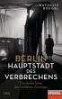 Berlin - Hauptstadt des Verbrechens - Bild 1