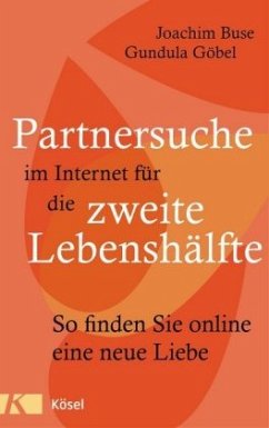 Partnersuche im Internet für die zweite Lebenshälfte - Buse, Joachim;Göbel, Gundula